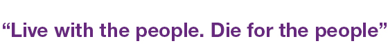 Live with the people. Die for the people